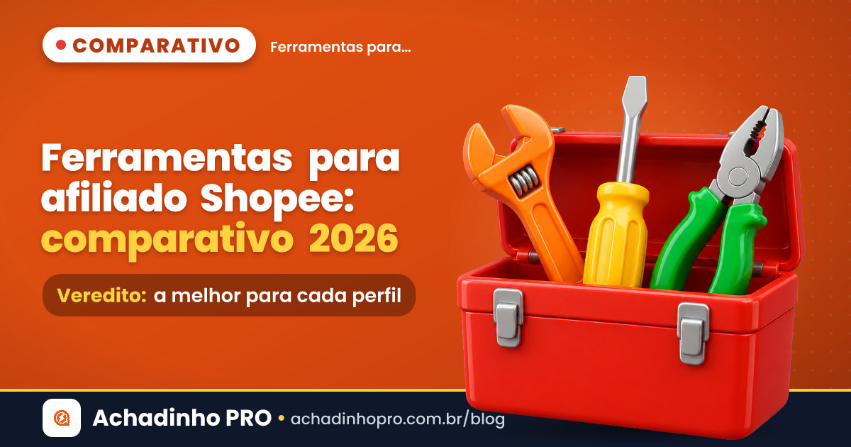 Capa do comparativo das melhores ferramentas para afiliados Shopee em 2026: caixa de ferramentas aberta, em 3D